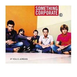 CDs SOMETHING CORPORATE - IF YOU C JORDAN 008811395322